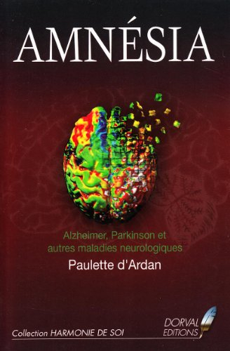 Amnésia : Alzheimer, Parkinson et autres maladies neurologiques
