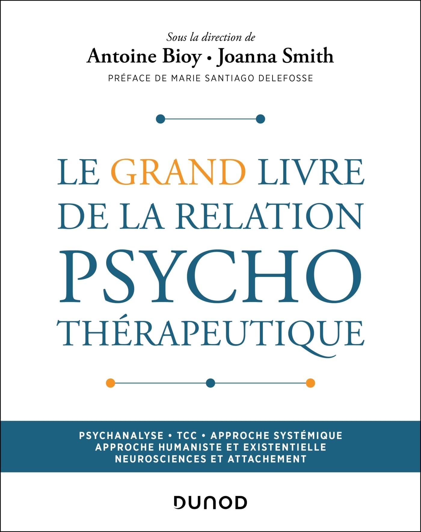 Le grand livre de la relation psychothérapeutique : psychanalyse, TCC, approche systémique, approche