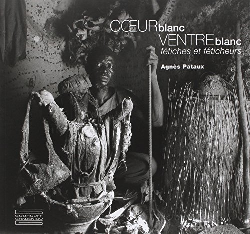 Coeur blanc ventre blanc : fétiches et féticheuses