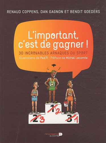 L'important, c'est de gagner ! : 30 incroyables arnaques du sport