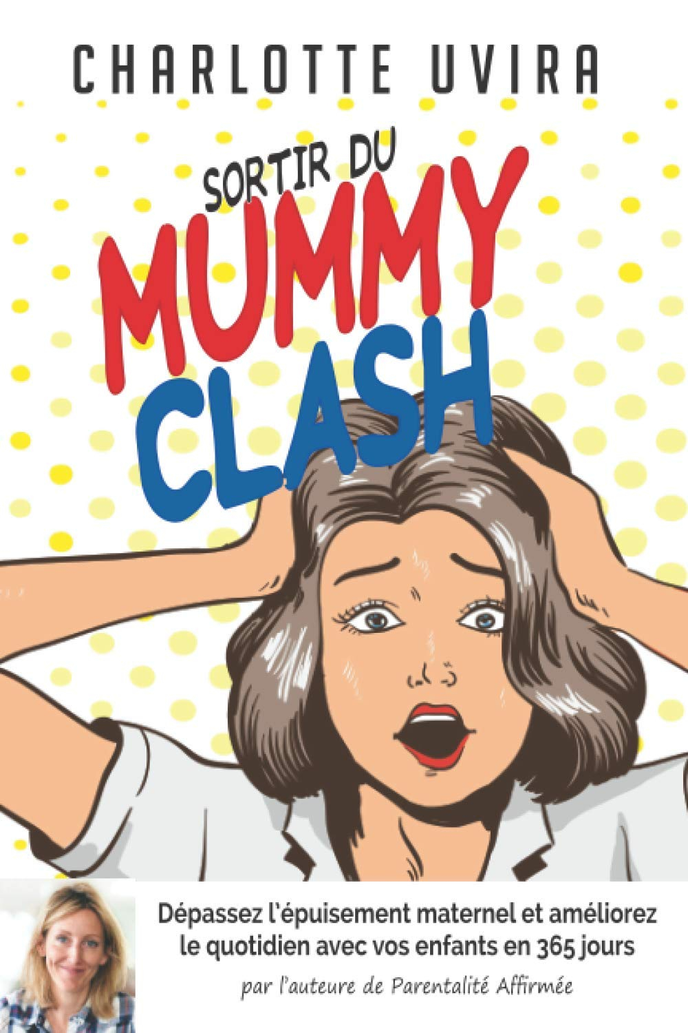 Sortir du Mummy Clash - Dépassez l'épuisement maternel et améliorez votre quotidien en 365 jours: Cr