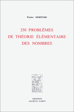 250 problèmes de théorie élémentaire des nombres