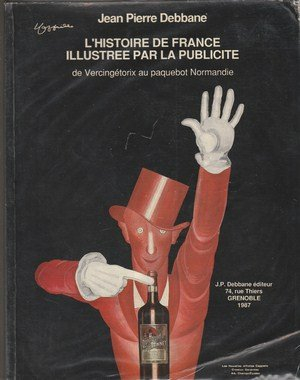 l'histoire de france illustrée par la publicité : de vercingétorix au paquebot normandie