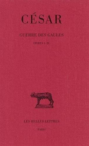 Guerre des Gaules. Vol. 1. Livres I-IV