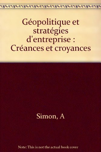 Géopolitique et stratégies d'entreprise : créances et croyances