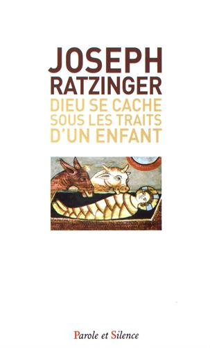 Dieu se cache sous les traits d'un enfant : homélies de Noël
