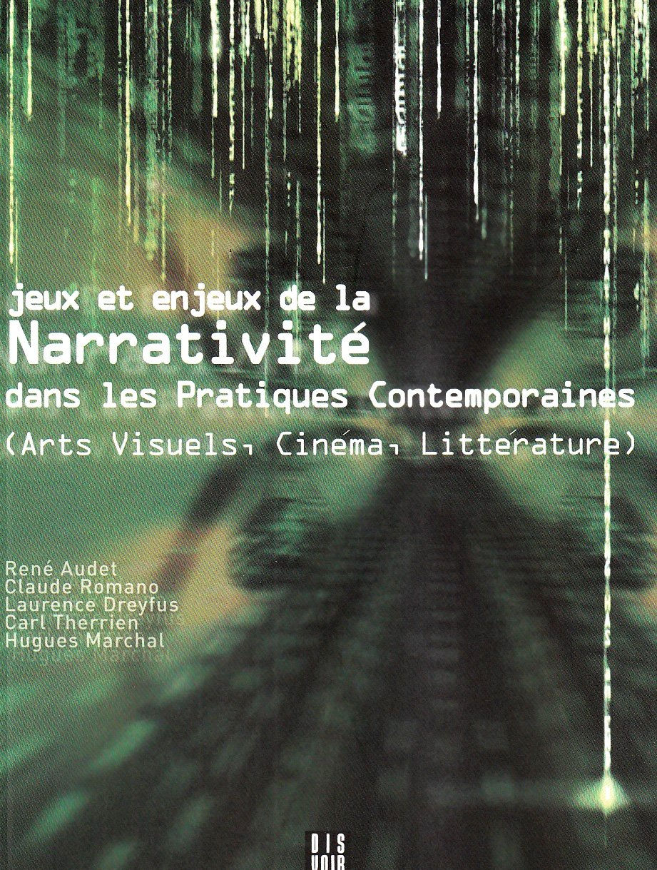 Jeux et enjeux de la narrativité dans les pratiques contemporaines : arts visuels, cinéma, littératu