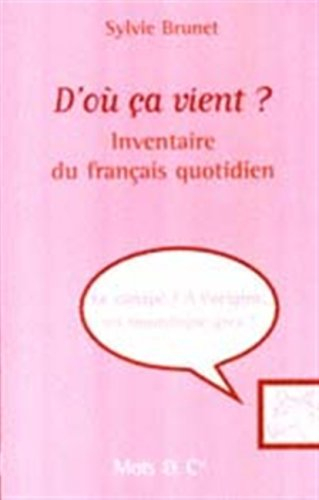 D'où ça vient ? : inventaire du français quotidien