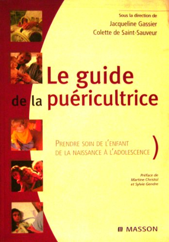 Guide de la puéricultrice : prendre soin de l'enfant, de la naissance à l'adolescence