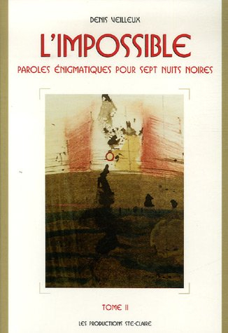 l'impossible, tome 2 : paroles énigmatiques pour sept nuits noires