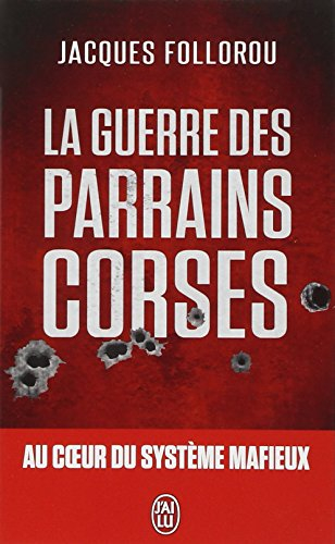 La guerre des parrains corses : au coeur du système mafieux