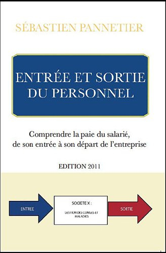 Entrée et sortie du personnel : comprendre la paie du salarié, de son entrée à son départ de l'entre