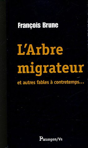 L'arbre migrateur : et autres fables à contretemps...