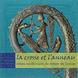 La crosse et l'anneau: Eclats médiévaux du trésor de Lescar