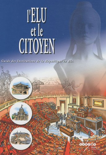 L'élu et le citoyen : Guide des Institutions de la République en BD