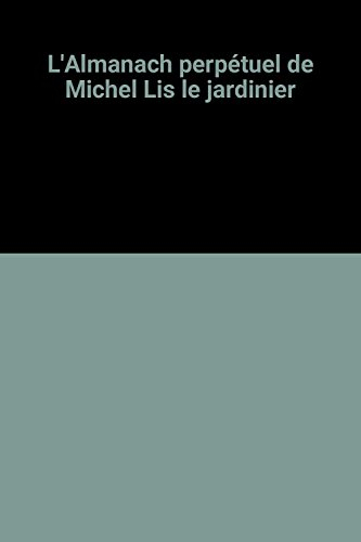 l'almanach perpétuel de michel lis le jardinier