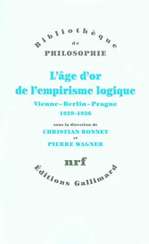 L'âge d'or de l'empirisme logique : Vienne, Berlin, Prague, 1929-1936 : textes de philosophie des sc