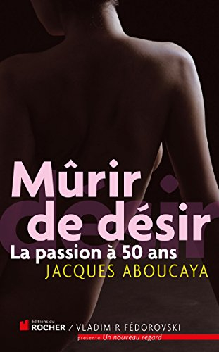 Mûrir de désir : la passion à 50 ans