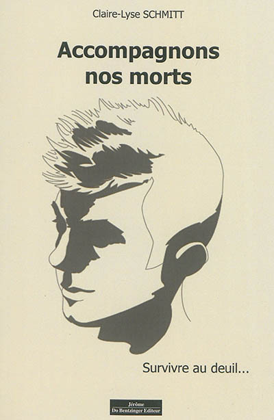 Accompagnons nos morts : survivre au deuil