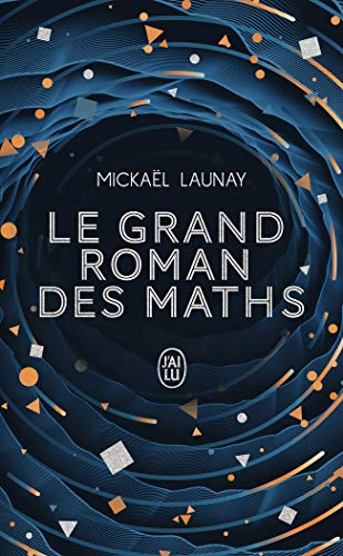 Le grand roman des maths : de la préhistoire à nos jours