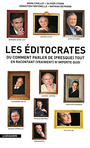 Les éditocrates. Les éditocrates ou Comment parler de (presque) tout en racontant (vraiment) n'impor
