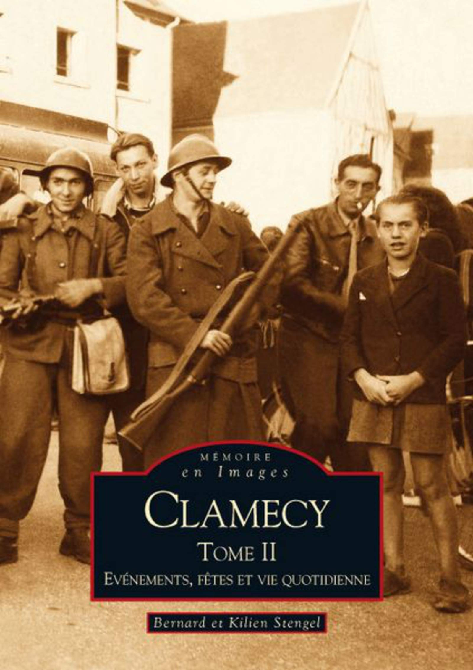 Clamecy. Vol. 2. Evénements, fêtes et vie quotidienne