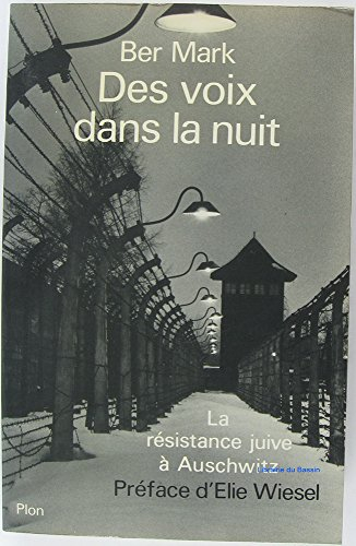 Des voix dans la nuit : La Résistance juive à Auschwitz