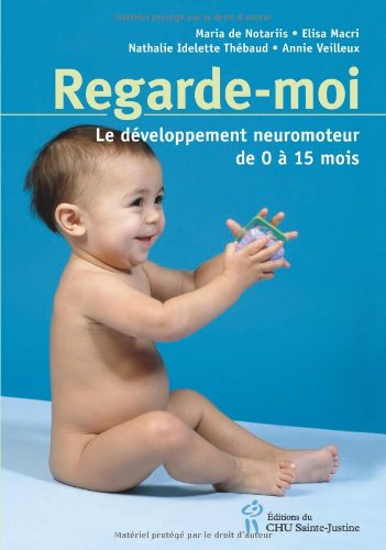Regarde-moi : développement neuromoteur normal de 0 à 15 mois