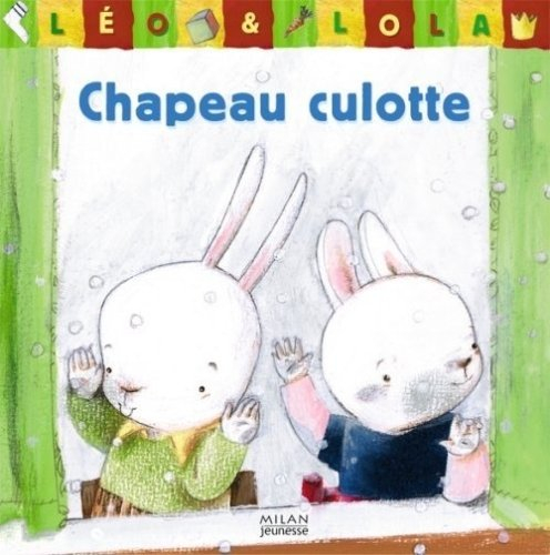 Léo & Lola. Vol. 2007. Chapeau culotte