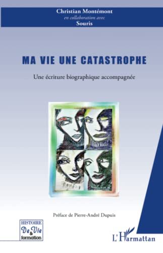 Ma vie, une catastrophe : une écriture biographique accompagnée