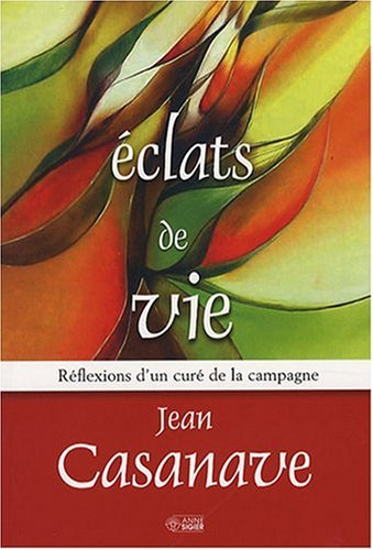 eclats de vie : réflexions d'un curé de campagne