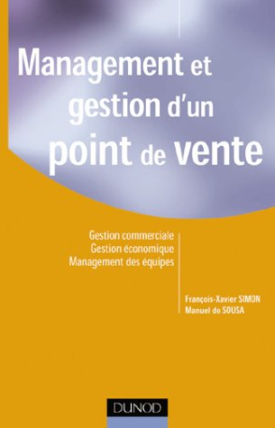 Management et gestion d'un point de vente : gestion commerciale, gestion économique, management des 