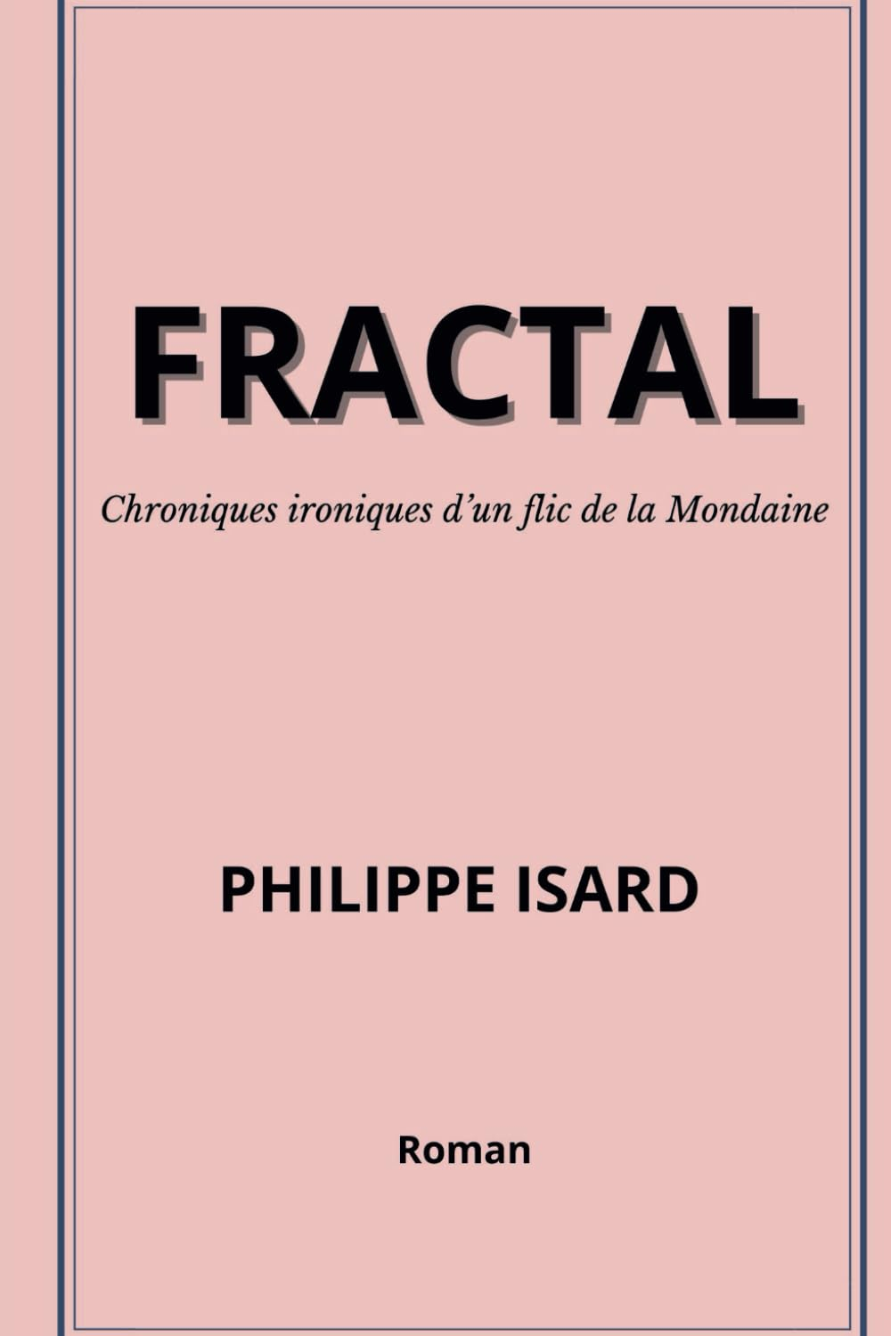 FRACTAL: Chroniques ironiques d'un flic de la Mondaine