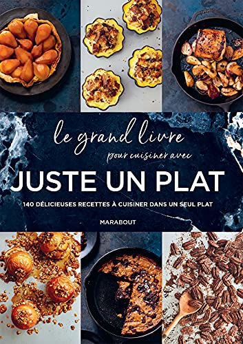 Le grand livre pour cuisiner avec juste un plat : 140 délicieuses recettes à cuisiner dans un seul p