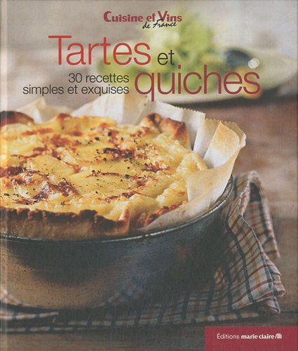 Tartes et quiches : 30 recettes simples et exquises