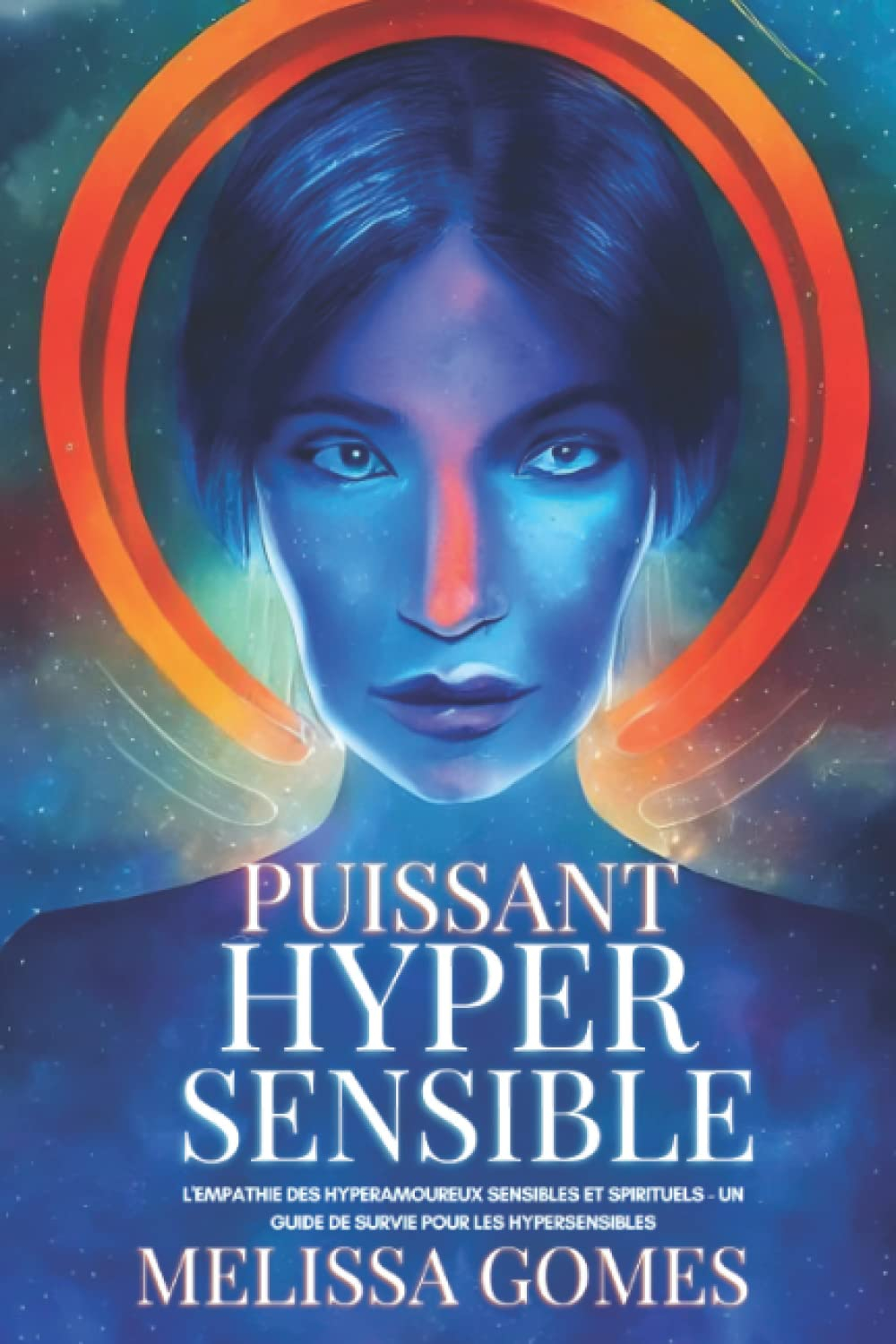 Puissant Hypersensible: L'Empathie Des Hyperamoureux Sensibles Et Spirituels - Un Guide De Survie Po