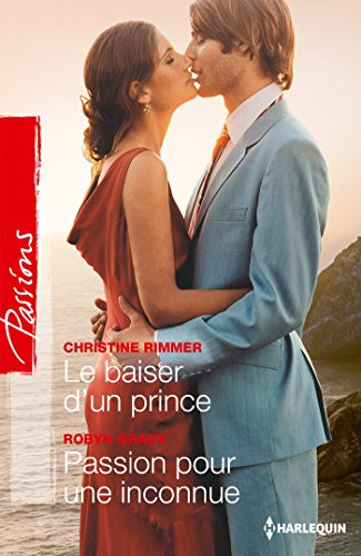 Le baiser d'un prince. Passion pour une inconnue