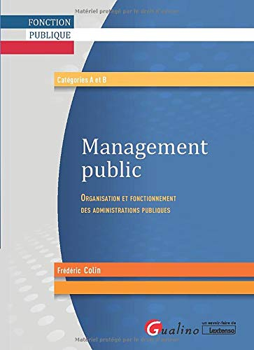 Management public : organisation et fonctionnement des administrations publiques : catégories A et B