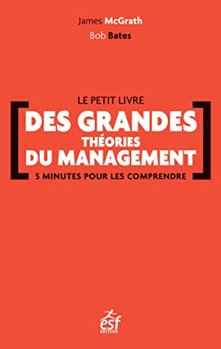 Le petit livre des grandes théories du management : 5 minutes pour les comprendre