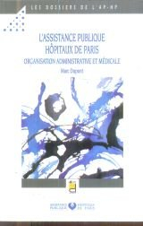 L'Assistance publique-hôpitaux de Paris : organisation administrative et médicale