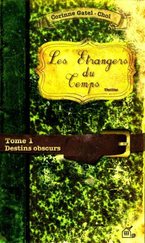 les etrangers du temps tome 1 destins obscurs