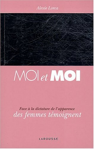 Moi et moi : face à la dictature de l'apparence, des femmes témoignent