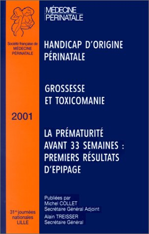 Handicap d'origine périnatale, grossesse et toxicomanie, la prématurité avant 33 semaines : premiers