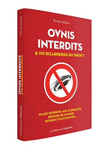 Ovnis interdits : et 101 bizarreries du droit