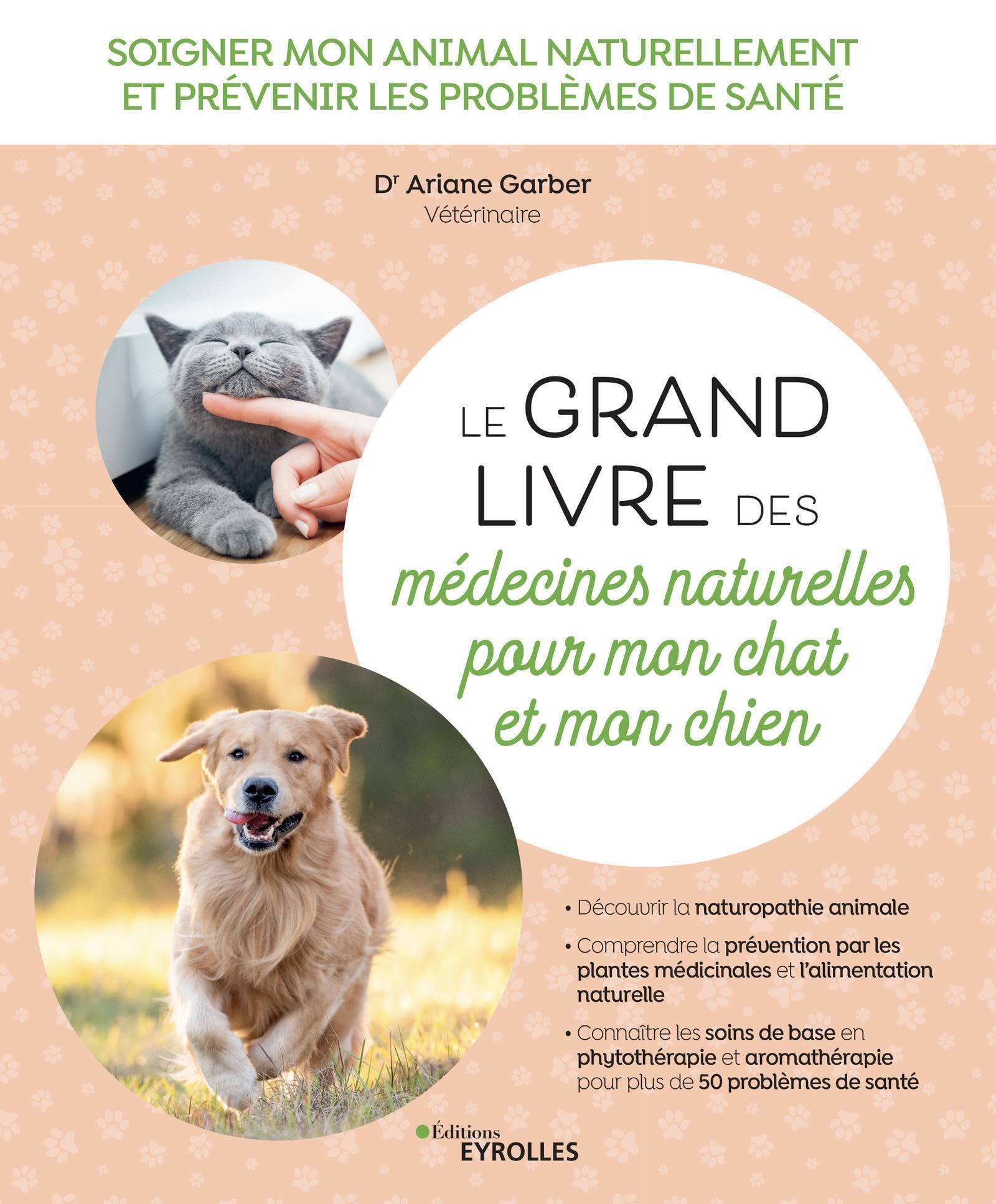 Le grand livre des médecines naturelles pour mon chat et mon chien : soigner mon animal naturellemen