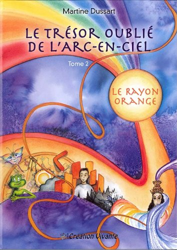 Le trésor oublié de l'arc-en-ciel. Vol. 2. Le rayon orange