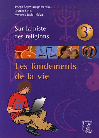 Sur la piste des religions 3e : les fondements de la vie