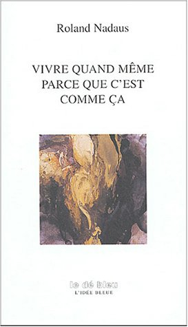 Vivre quand même parce que c'est comme ça