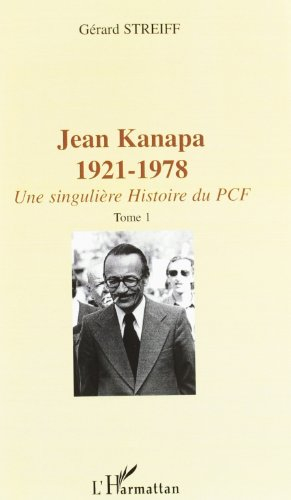 Jean Kanapa, 1921-1978 : une singulière histoire du PCF