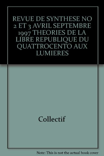 Revue de synthèse, n° 2-3 (1997). Théories de la libre République du Quattrocento aux Lumières